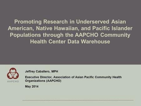 OVERVIEW Level 1 Bullet Level 2 Bullet Promoting Research in Underserved Asian American, Native Hawaiian, and Pacific Islander Populations through the.
