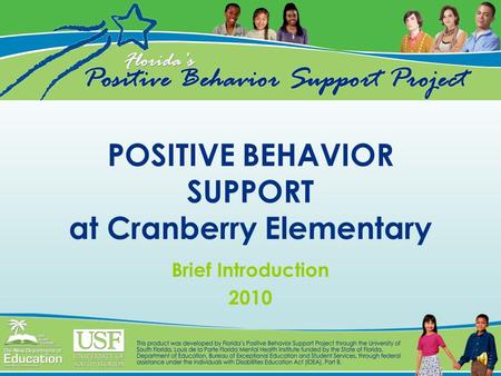 POSITIVE BEHAVIOR SUPPORT at Cranberry Elementary Brief Introduction 2010.