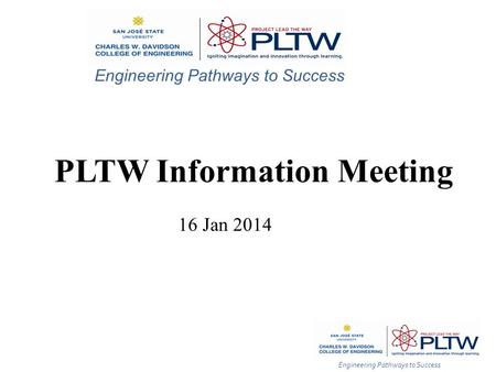 Engineering Pathways to Success PLTW Information Meeting 16 Jan 2014.
