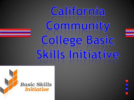 2 BSI Success Rates Do you know how many students with basic skills needs succeed in basic skills classes? Why should we care?