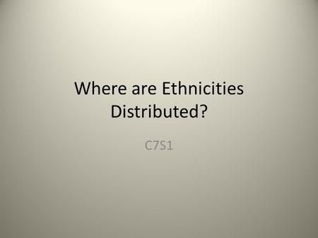 Where are Ethnicities Distributed?