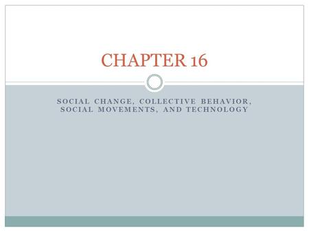 Social Change, Collective Behavior, Social Movements, and Technology