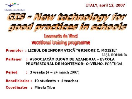 ITALY, april 12, 2007. to develop students competencies in vocational training by using of a new technology like Geographic Information System (GIS) to.
