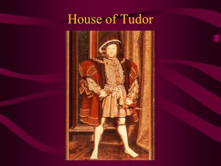 House of Tudor.