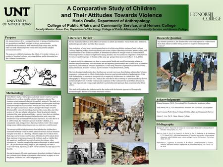 A Comparative Study of Children and Their Attitudes Towards Violence Mario Ovalle, Department of Anthropology, College of Public Affairs and Community.
