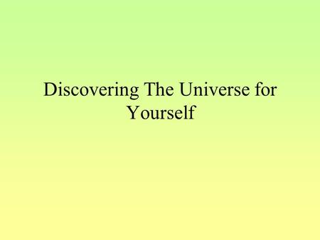 Discovering The Universe for Yourself