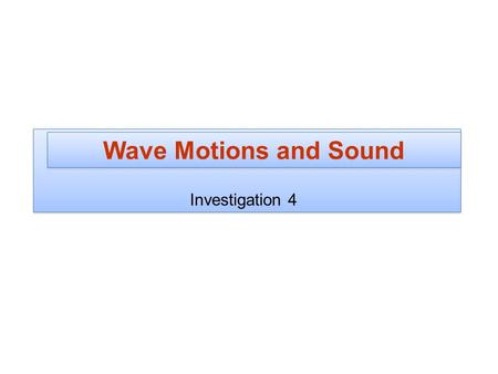 Wave Motions and Sound Investigation 4.