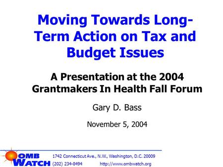 1742 Connecticut Ave., N.W., Washington, D.C. 20009 (202) 234-8494  Moving Towards Long- Term Action on Tax and Budget Issues A.