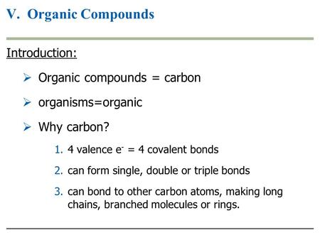 V. Organic Compounds Introduction: Organic compounds = carbon