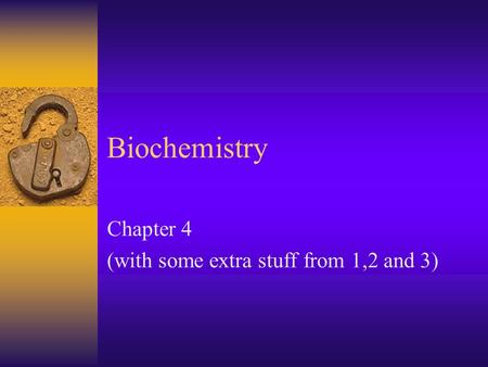Biochemistry Chapter 4 (with some extra stuff from 1,2 and 3)