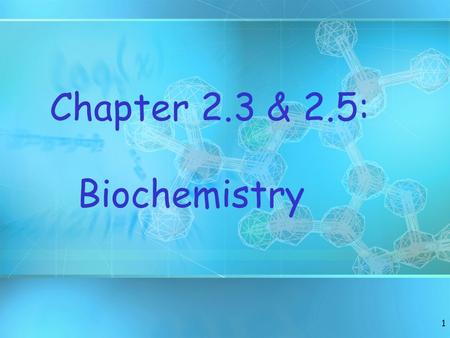 1 Chapter 2.3 & 2.5: Biochemistry. 2 Organic vs. Inorganic All compounds may be classified into two broad categories: 1.organic compounds - carbon based.