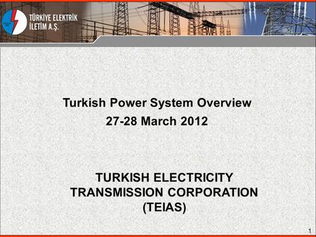 Turkish Power System Overview March 2012