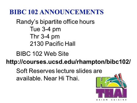 BIBC 102 ANNOUNCEMENTS Randy’s bipartite office hours Tue 3-4 pm