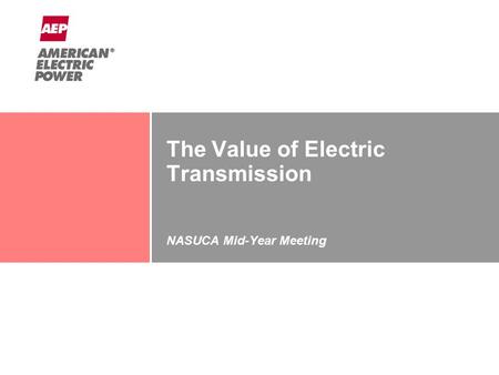 The Value of Electric Transmission NASUCA Mid-Year Meeting June 25, 2012.