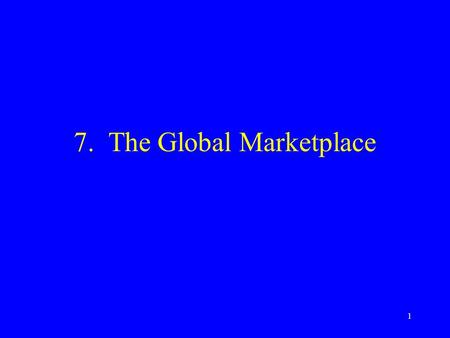 1 7. The Global Marketplace. 2 Issues in International Marketing Examining global marketing environment Methods of entering foreign markets Developing.