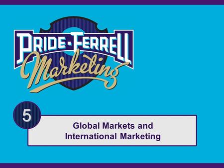 5 Global Markets and International Marketing. Copyright © Houghton Mifflin Company. All rights reserved.5 | 2 Agenda The Nature of International Marketing.