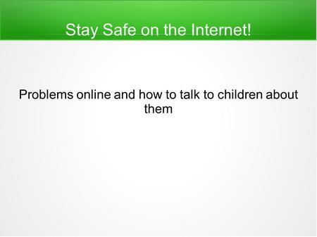 Stay Safe on the Internet!