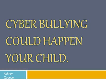 Ashley Counce. What is Cyber Bullying?  Cyberbullying is the use of technology to harass, threaten, embarrass, or target another person. By definition,