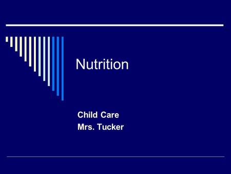 Nutrition Child Care Mrs. Tucker. PROTEIN  Food Sources – meat, poultry, fish, nuts  Body Needs – to build and repair body tissues  Nutrient Shortage.