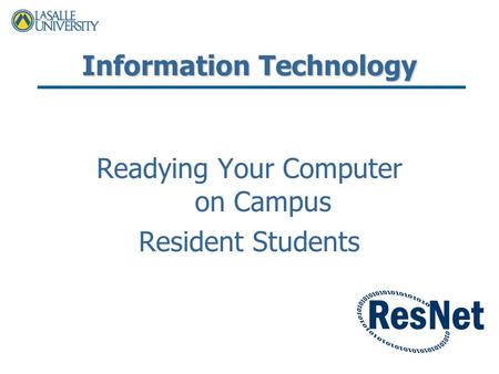 Information Technology Readying Your Computer on Campus Resident Students.