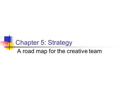 A road map for the creative team