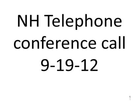 NH Telephone conference call 9-19-12 1 1. NOTE : Rose Helwig retired. Please call the MDS help line 1800- 261-1318 and not Rose’s direct line. 2 2.