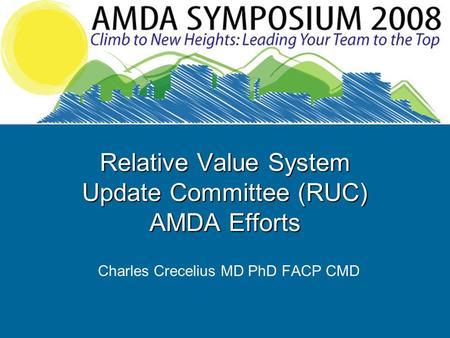 Relative Value System Update Committee (RUC) AMDA Efforts Charles Crecelius MD PhD FACP CMD.