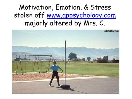 Motivation, Emotion, & Stress stolen off www. appsychology