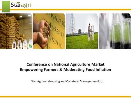 Conference on National Agriculture Market Empowering Farmers & Moderating Food Inflation Star Agriwarehousing and Collateral Management Ltd.