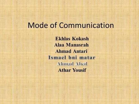 Mode of Communication. Communication is generally carried out in two different modes: 1-verbal communication: uses the spoken or written words. 2-nonverbal.