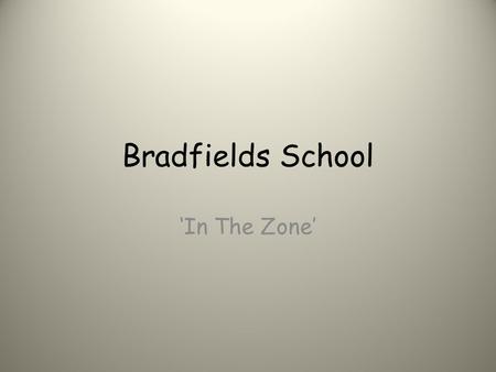 Bradfields School ‘In The Zone’. YELLOW ZONE Key Stage 3 Year 7-9 (11 - 14 years)