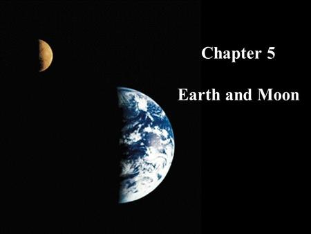 Chapter 5 Earth and Moon. What do you think? Will the ozone layer, which is now being depleted, naturally replenish itself? Does the Moon have a dark.