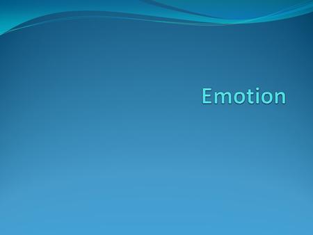 Emotion.