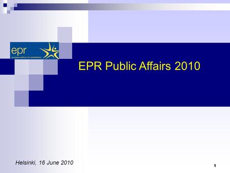 1 EPR Public Affairs 2010 Helsinki, 16 June 2010.