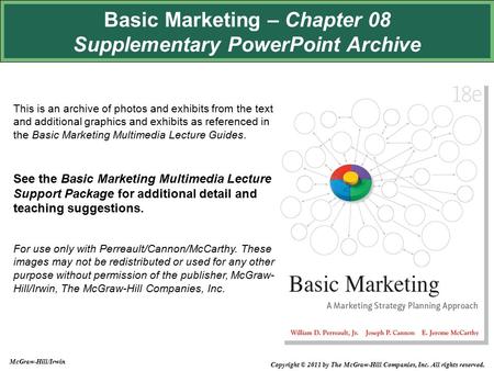 Basic Marketing – Chapter 08 Supplementary PowerPoint Archive This is an archive of photos and exhibits from the text and additional graphics and exhibits.