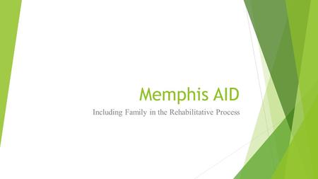 Memphis AID Including Family in the Rehabilitative Process.