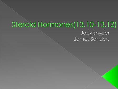  What are some of the Physiological Roles of Steroid Hormones? o Cholesterol is the starting material for the synthesis of steroid hormones o Progesterone.