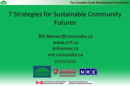 The Canadian Rural Revitalization Foundation 7 Strategies for Sustainable Community Futures  billreimer.ca nre.concordia.ca.