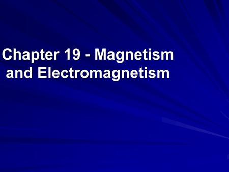 Chapter 19 - Magnetism and Electromagnetism. Over 2,000 years ago - an area of Greece known as Magnesia was noted for unusual rocks The rock, allowed.