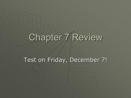 Chapter 7 Review Test on Friday, December 7!. Magnetic field lines flow from a magnet’s  A. north pole to south pole  B. south pole to north pole 
