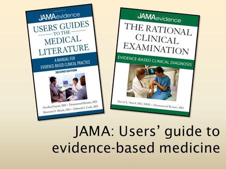 JAMA: Users’ guide to evidence-based medicine