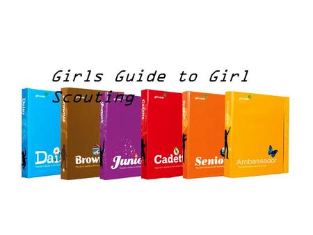 Girls Guide to Girl Scouting. Girl’s Guide to Girl Scouting.