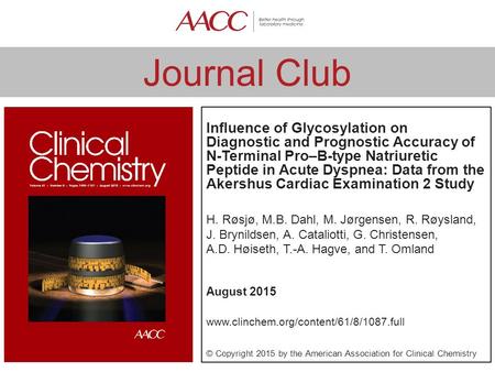 Journal Club Influence of Glycosylation on Diagnostic and Prognostic Accuracy of N-Terminal Pro–B-type Natriuretic Peptide in Acute Dyspnea: Data from.