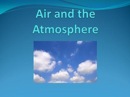 Air and the Atmosphere.