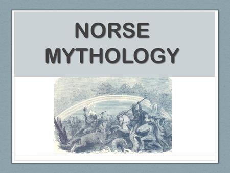 NORSE MYTHOLOGY.