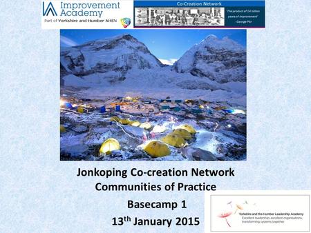 Jonkoping Co-creation Network Communities of Practice Basecamp 1 13 th January 2015.