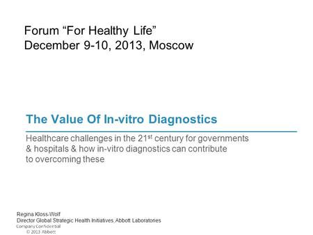 The Value Of In-vitro Diagnostics Healthcare challenges in the 21 st century for governments & hospitals & how in-vitro diagnostics can contribute to overcoming.