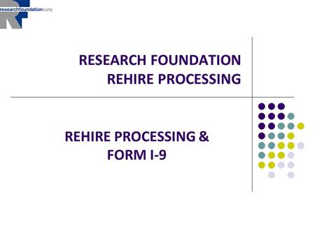 RESEARCH FOUNDATION REHIRE PROCESSING REHIRE PROCESSING & FORM I-9.
