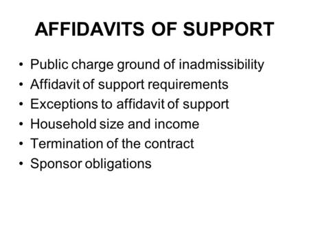 AFFIDAVITS OF SUPPORT Public charge ground of inadmissibility Affidavit of support requirements Exceptions to affidavit of support Household size and income.