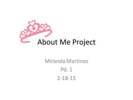 About Me Project Miranda Martinez Pd. 1 2-18-15. Main Menu.